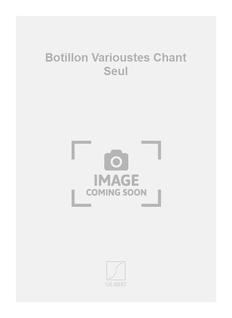 Botillon Varioustes Chant Seul